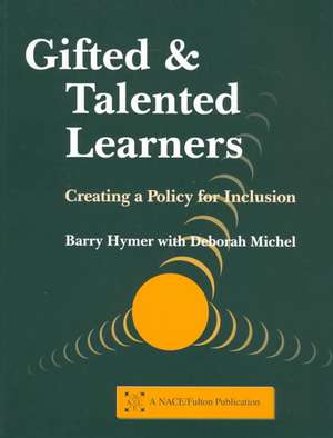 Gifted and Talented Learners: Creating a Policy for Inclusion de Barry Hymer