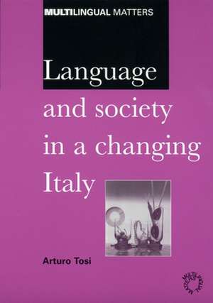 Language and Society in a Changing Italy de Arturo Tosi