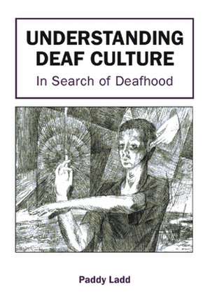 Understanding Deaf Culture de Paddy Ladd