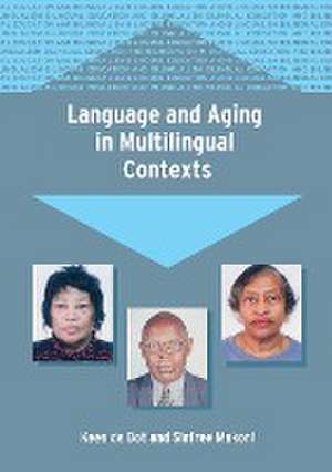 Language and Aging in Multilingual Contexts de Kees De Bot