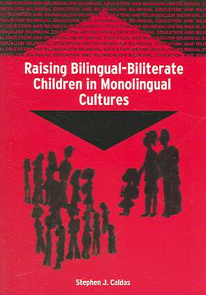 Raising Bilingual-Biliterate Children in Monolingual Cultures de Stephen J Caldas