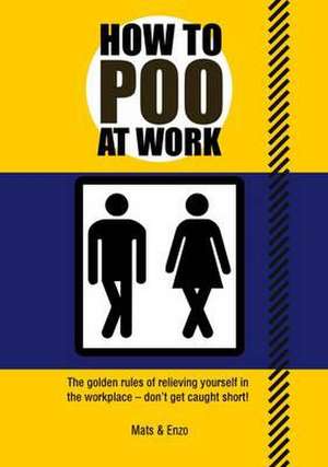 How to Poo at Work de Mats and Enzo