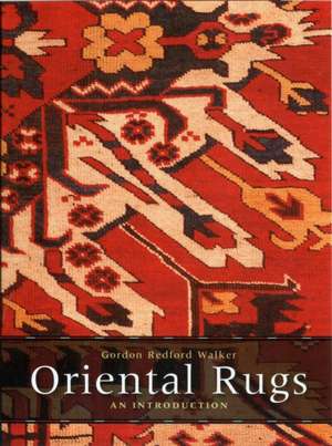 Oriental Rugs: An Introduction de Gordon Redford Walker