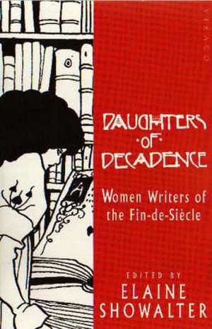 Daughters Of Decadence de Elaine Showalter