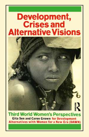 Development Crises and Alternative Visions: Third World Women's Perspectives de Gita Sen