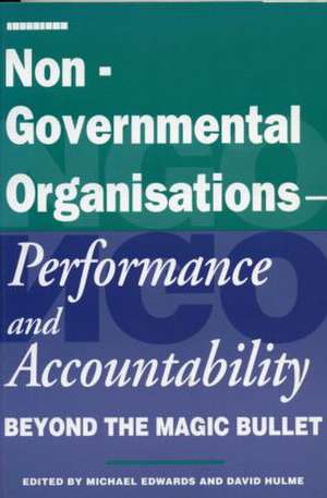 Non-Governmental Organisations - Performance and Accountability: Beyond the Magic Bullet de Michael Edwards