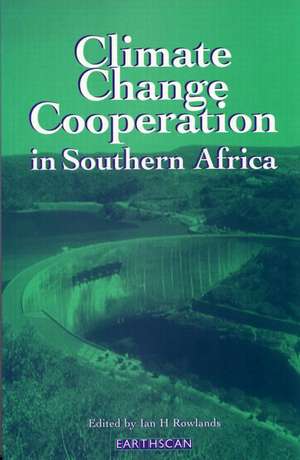 Climate Change Cooperation in Southern Africa de Ian Rowlands