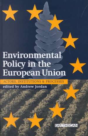 A Guide to Eu Environmental Policy: Actors, Institutions, and Processes de Andrew Jordan