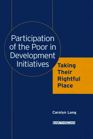 Participation of the Poor in Development Initiatives: Taking Their Rightful Place de Carolyn M. Long