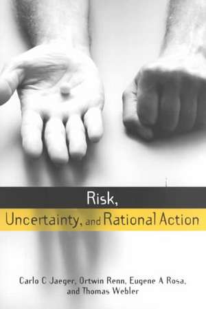 Risk, Uncertainty and Rational Action de Carlo C. Jaeger