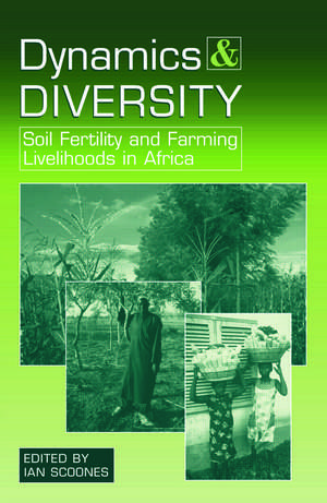 Dynamics and Diversity: Soil Fertility and Farming Livelihoods in Africa de Ian Scoones