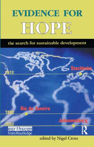 Evidence for Hope: The Search for Sustainable Development de Nigel Cross