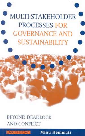 Multi-stakeholder Processes for Governance and Sustainability: Beyond Deadlock and Conflict de Minu Hemmati