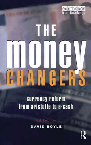 The Money Changers: Currency Reform from Aristotle to E-Cash de David Boyle