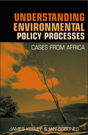 Understanding Environmental Policy Processes: Cases from Africa de James Keeley