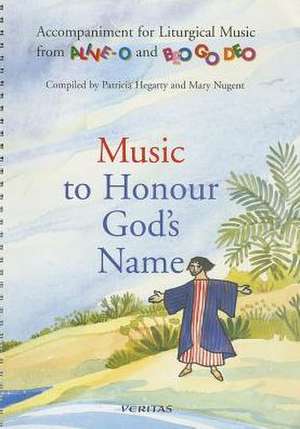 Music to Honour God's Name: Accompaniment for Liturigal Music from Alive-O and Beo Go Deo de Mary Nugent