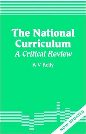 The National Curriculum: A Critical Review de A Vic Kelly