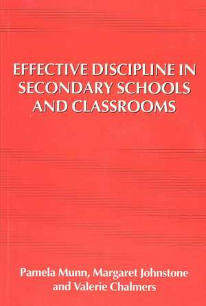 Effective Discipline in Secondary Schools and Classrooms de Pamela Munn