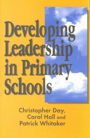 Developing Leadership in Primary Schools de Chris Day