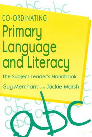 Co-Ordinating Primary Language and Literacy: The Subject Leader's Handbook de Guy Merchant