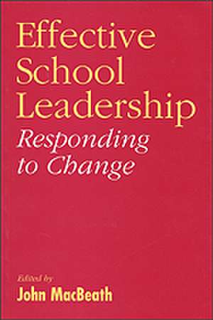 Effective School Leadership: Responding to Change de John MacBeath