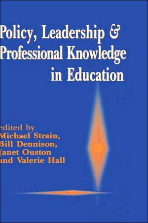 Policy, Leadership and Professional Knowledge in Education de Michael Strain