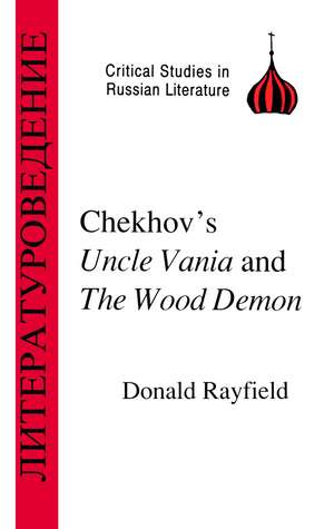 Chekhov's Uncle Vanya and The Wood Demon de Donald Rayfield