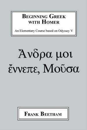 Beginning Greek with Homer de Frank Beetham