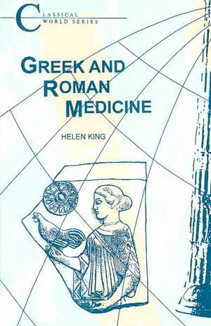 Greek and Roman Medicine de Professor Helen King