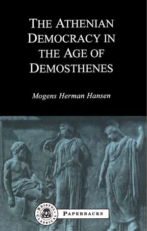 Athenian Democracy in the Age of Demosthenes de Mogens Herman Hansen