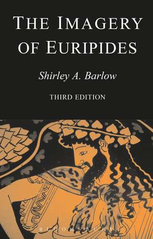 The Imagery of Euripides: A Study in the Dramatic Use of Pictorial Language de Shirley A. Barlow