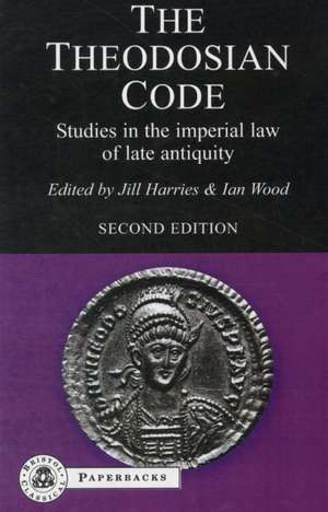 The Theodosian Code: Studies in the Imperial Law of Late Antiquity de Ian Wood