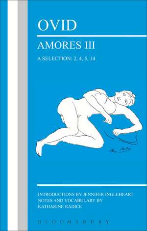 Ovid: Amores III, a Selection: 2, 4, 5, 14 de Jennifer Ingleheart