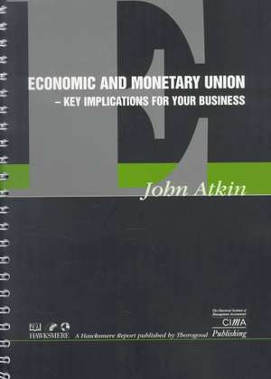 Economic and Monetary Union: Key Implications for Your Business de John Atkins