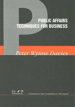 Public Affairs Techniques for Business de Peter Wynne Davies