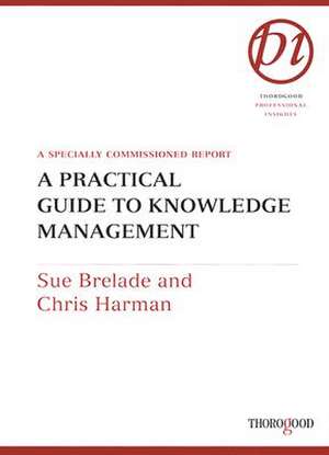 A Practical Guide to Knowledge Management: A Specially Commissioned Report de Sue Brelade