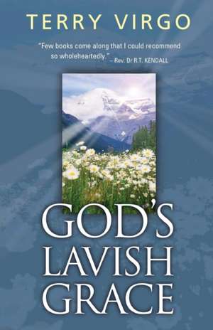 God`s Lavish Grace de Terry Virgo