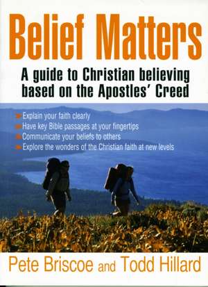 Belief Matters – A guide to Christian believing based on the Apostles` Creed de Pete Briscoe