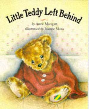 Little Teddy Left Behind de Anne Mangan