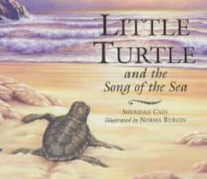 Little Turtle and the Song of the Sea de Sheridan Cain