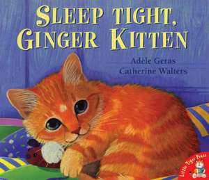 Sleep Tight, Ginger Kitten de Adele Geras