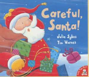 Careful, Santa! de Julie Sykes