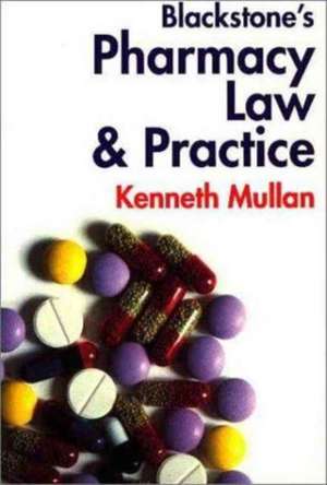 Blackstone's Pharmacy Law and Practice de Kenneth Mullan