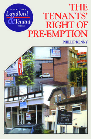 The Tenant's Right of Pre-emption: The Right of First Refusal under the landlord and tenant Act 1987, Part 1 de Philip Kenny