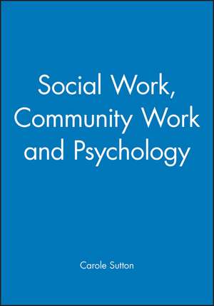 Social Work, Community Work and Psychology de C Sutton