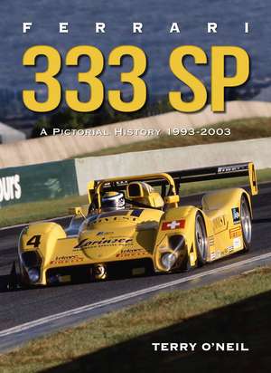 Ferrari 333 SP – A Pictorial History, 1993–2003 de Terry O`neil