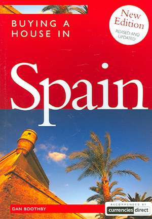 Buying A House In Spain de Dan Boothby