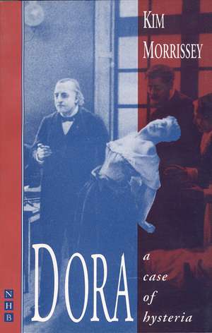 Dora: A Case of Hysteria de Kim Morrissey