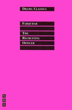 Recruiting Officer: The Account of a Rehearsal de George Farquhar