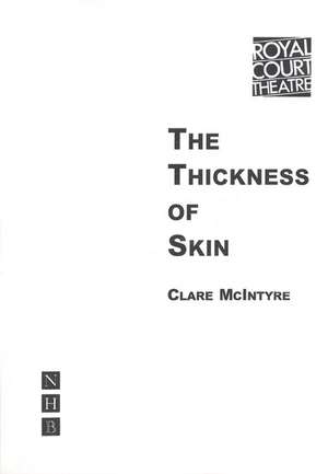 The Thickness of Skin: Three de Clare McIntyre